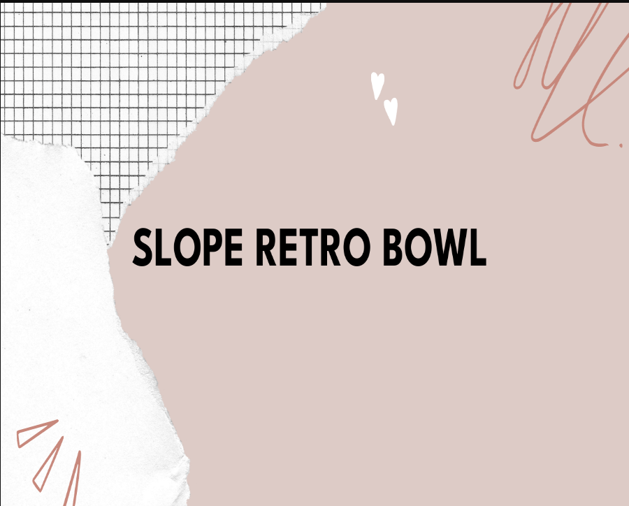 Retro Bowl Slope Unblocked Game